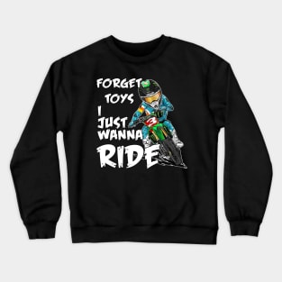 Forget Toys I Just Wanna Ride Rider Boys Motocross Crewneck Sweatshirt